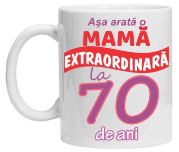 Cana personalizata cu imprimeu "Asa arata o mama extraordinara - 70 de ani",CRD PRINT - Img 3