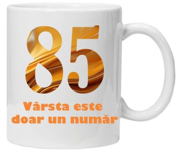 Cana personalizata cu imprimeu "varsta este doar un numar - varianta 2 - 85",CRD PRINT