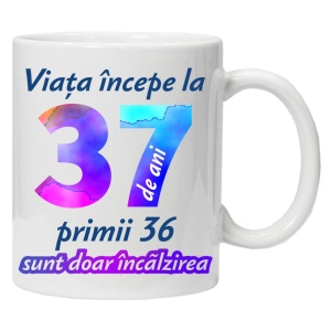 Cana personalizata " Viata incepe la ",37 ani, CRD PRINT - Img 2