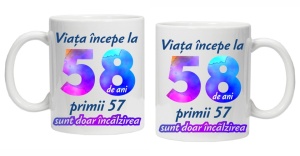 Cana personalizata " Viata incepe la ", 58 ani, CRD PRINT - Img 3