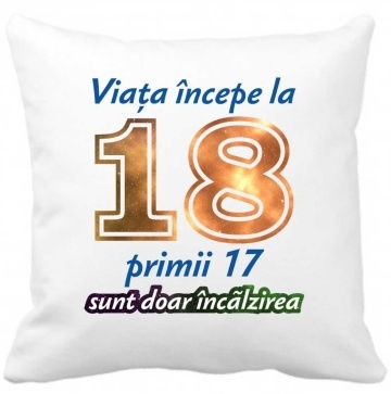 Perna 40 x 40 cm personalizata cu imprimeu "Viata incepe la 18 ani." , poliester, alba,, CRD PRINT