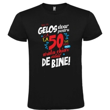 Tricou personalizat unisex, "Nu fi gelos doar pentru ca la 50 de ani...",CRD PRINT