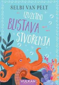 Izuzetno blistava stvorenja - Šelbi van Pelt