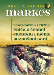 Neverovatna i tužna priča o čednoj Erendiri i njenjoj bezdušnoj babi - Gabrijel Garsija Markes