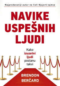Navike uspešnih ljudi - Brendon Berčard
