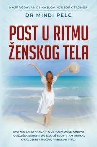 Post u ritmu ženskog tela - dr Mindi Pelc