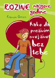 Kako da preživim svoj život bez tebe - Fransin Omen - Za uzrast od 11-16 godina