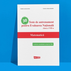 30 Teste de antrenament pentru Evaluarea Națională - Matematică - clasa a VIII-a
