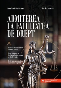 Admiterea la Facultatea de Drept. Exerciții de antrenament de limba română | Teste complexe de limba română, economie și gândire critică | Teste finale pe structura examenelor de profil