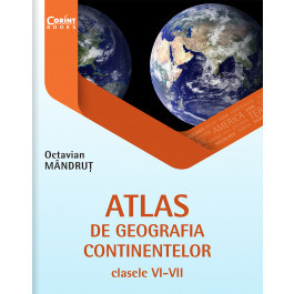 Atlas de geografia continentelor pentru clasele VI-VII