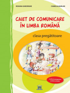 Caiet de comunicare in limba Romana - Clasa pregatitoare - Activitati interdisciplinare