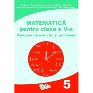 Culegere de exerciții și probleme de matematică pentru clasa a V-a.