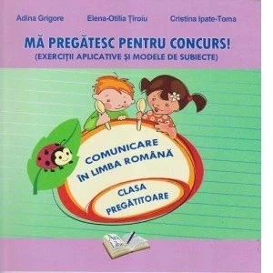 Mă pregătesc pentru concurs! Comunicare în limba română clasa pregătitoare