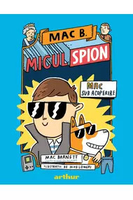 Mac B.: Micul spion (1): Mac sub acoperire , Mac Barnett