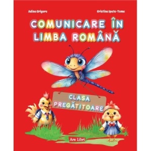 Comunicare in limba romana. Caiet de lucru clasa pregatitoare - Adina Grigore