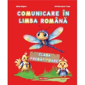 Comunicare in limba romana. Caiet de lucru clasa pregatitoare - Adina Grigore