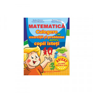 CULEGERE DE MATEMATICĂ PENTRU COPII ISTEŢI. CLASA I (PENTRU NOUL MANUAL CU 4 AUTORI) CMCI1