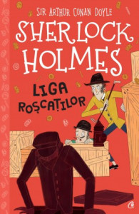 Liga roşcaţilor COLECŢIA SHERLOCK HOLMES PENTRU COPII de Stephanie Baudet , Arthur Conan Doyle,2021