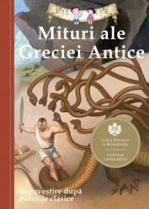 Mituri ale Greciei Antice REPOVESTIRE DUPĂ MITURILE CLASICE de Diane Namm , Eric Freeberg,2013
