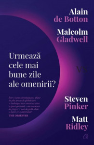 Urmează cele mai bune zile ale omenirii? de Alain de Botton , Matt Ridley , Steven Pinker , Malcolm Gladwell,2019