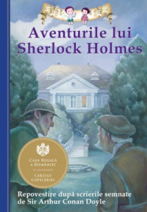 Aventurile lui Sherlock Holmes REPOVESTIRE DUPĂ SCRIERILE SEMNATE DE SIR ARTHUR CONAN DOYLE de Chris Sasaki,2014