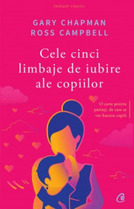 Cele cinci limbaje de iubire ale copiilor de Ross Campbell , Gary Chapman,2018