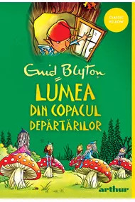 Copacul Depărtărilor #3: Lumea din Copacul Depărtărilor | Enid Blyton