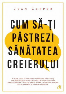 Cum să-ți păstrezi sănătatea creierului de Jean Carper,2019