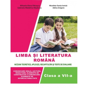 Limba și literatura română. (Manual pentru clasa a VII-a) Aplicații, recapitulări și teste de evaluare.