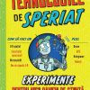 Minuni tehnologice de speriat. Experimente pentru micii oameni de știință