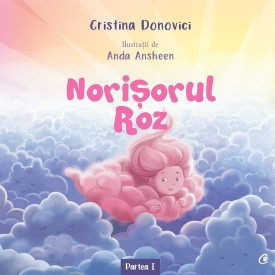 Norişorul Roz PARTEA I de Cristina Donovici , Anda Ansheen,2019