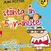 Știinţa în 5 minute: peste 100 de experimente rapide pentru copii