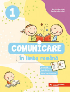 Comunicare în limba română. Exerciții, fișe de lucru, teste de evaluare. Clasa I