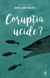 Corupția ucide? de Oana Zamfirache,2019