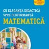 Cu eleganță didactică spre performanță matematică. Ghid novator pentru învățământul primar