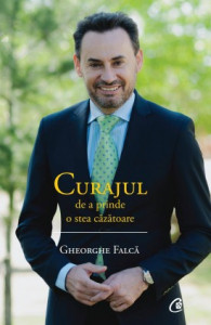 Curajul de a prinde o stea căzătoare de Gheorghe Falca Paperback,2020