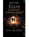 Elias si spioana Cărturarilor I. Focul din cenușă | Sabaa Tahir