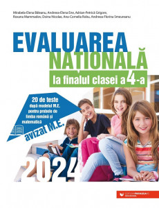 Evaluarea Națională 2024 la finalul clasei a IV-a. 20 de teste după modelul M.E. pentru probele de limba română și matematică