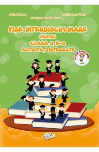 Fișe Interdisciplinare pentru Clasa a IV-a
