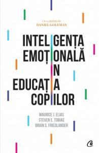 Inteligența emoțională în educația copiilor de Brian S. Friedlander , Steven E. Tobias , Maurice J. Elias,2019