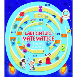 Labirinturi matematice – Înmulțiri și împărțiri,2019