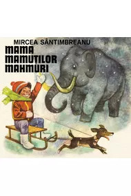 Mama mamuților mahmuri, Mircea Sântimbreanu,2021