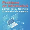 Probleme de informatică pentru liceu, facultate și interviuri de angajare