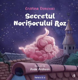 Secretul Norișorului Roz PARTEA A II-A de Cristina Donovici , Anda Ansheen,2020