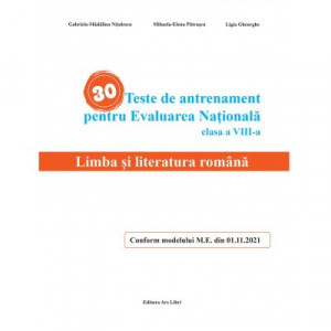 30 Teste de antrenament pentru Evaluarea Națională- Limba și literatura română clasa a VIII-a