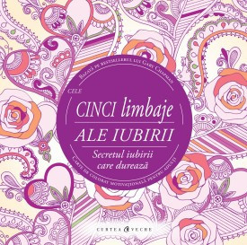 Cele cinci limbaje ale iubirii (Carte de colorat) CARTE DE COLORAT MOTIVAȚIONALĂ PENTRU ADULȚI de Gary Chapman, 2016