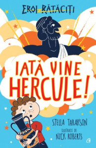 Iată vine Hercule! EROI RĂTĂCIȚI de Stella Tarakson,2021