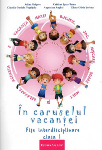 În caruselul vacanței fișe interdisciplinare clasa I-a