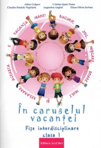 În caruselul vacanței fișe interdisciplinare clasa I-a