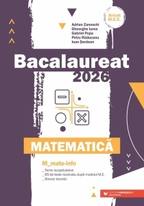 Matematică. Bacalaureat 2026. M_Mate-Info. Teme recapitulative. 65 de modele de teste rezolvate, după modelul M.E. Breviar teoretic